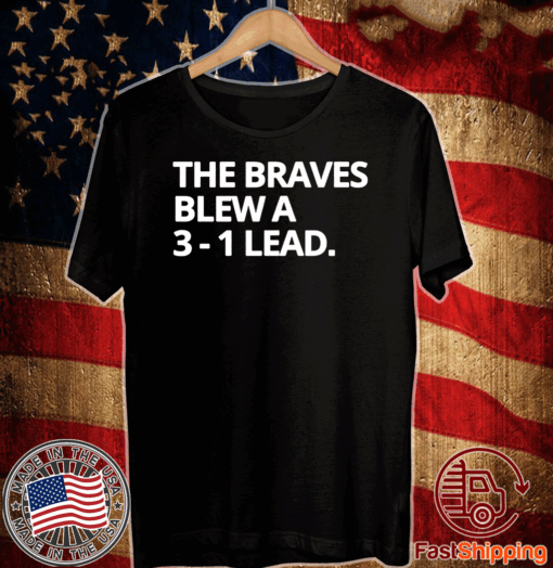 Obvious The Braves Blew A 3-1 Lead Tee Shirts