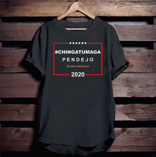 Chingatumaga pendejo no mas naranja 2020 T-Shirt