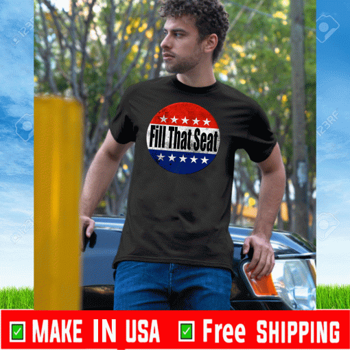 Buy Fill That Seat Trump 2020 T-Shirt