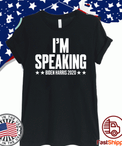 I'M Speaking Biden Harris 2020 Shirt