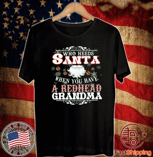 Who Needs Santa When You Have A Redhead Grandma 2020 T-Shirt