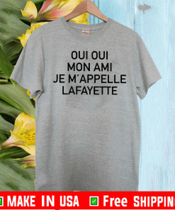 Oui Oui Mon Ami Je M’appelle Lafayette 2020 T-Shirt