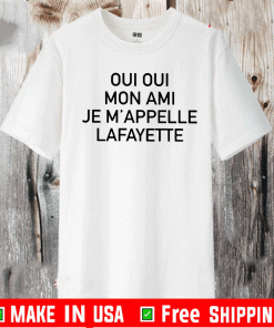 Oui Oui Mon Ami Je M’appelle Lafayette 2020 T-Shirt