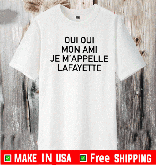 Oui Oui Mon Ami Je M’appelle Lafayette 2020 T-Shirt