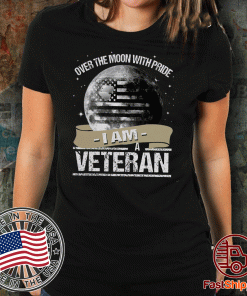 Over The Moon With Pride I Am A Veteran Tee Shirts