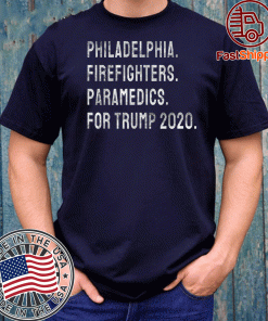 Philadelphia Firefighters and Paramedics For Trump 2020 T-Shirt