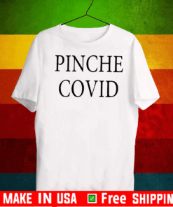 Pinche Covid Official T-Shirt