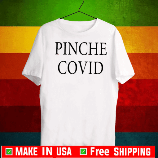 Pinche Covid Official T-Shirt