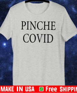 Pinche Covid Official T-Shirt