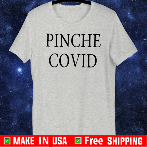 Pinche Covid Official T-Shirt