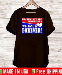 Politicians Are Temporary Wutang Is Forever 2020 T-Shirt