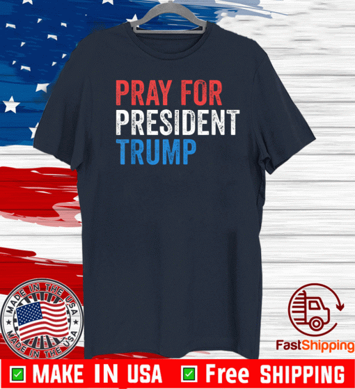 Pray For President Trump Get Well Soon POTUS and FLOTUS 2020 T-Shirt