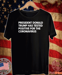 President Donald Trump tests positive for the coronavirus 2020 T-Shirt