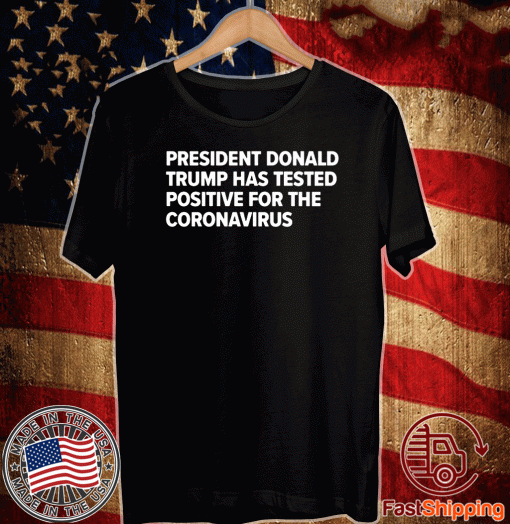 President Donald Trump tests positive for the coronavirus 2020 T-Shirt