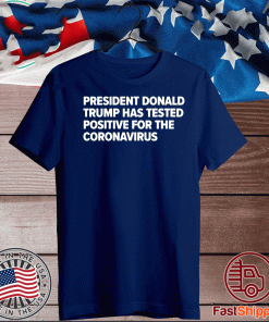 President Donald Trump tests positive for the coronavirus 2020 T-Shirt