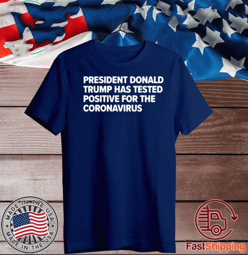 President Donald Trump tests positive for the coronavirus 2020 T-Shirt