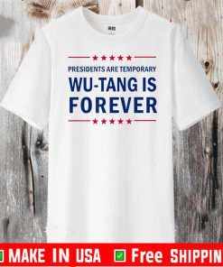 Presidents are Temporary Wu-Tang Is Forever T-Shirt