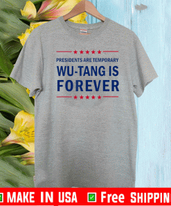 Presidents are Temporary Wu-Tang Is Forever T-Shirt