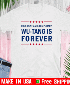 Presidents are Temporary Wu-Tang Is Forever T-Shirt