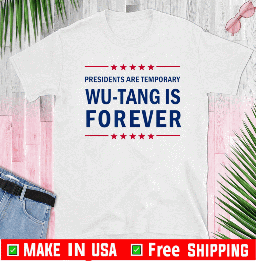 Presidents are Temporary Wu-Tang Is Forever T-Shirt