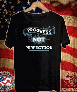 Progress Not Perfection Tee Shirt