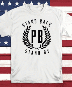 Proud Boys Stand Back Stand By TShirt