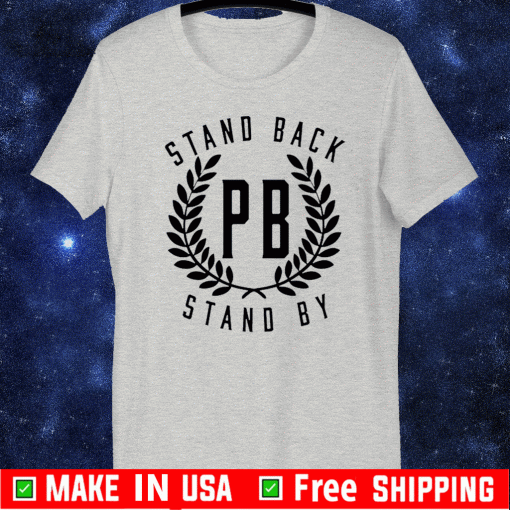 Proud Boys Stand Back Stand By TShirt