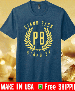 Buy Proud Boys Stand Back Stand By Shirts