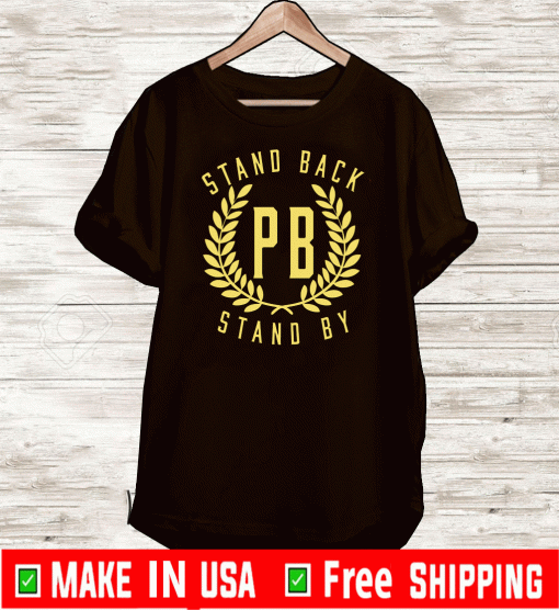 Buy Proud Boys Stand Back Stand By Shirts