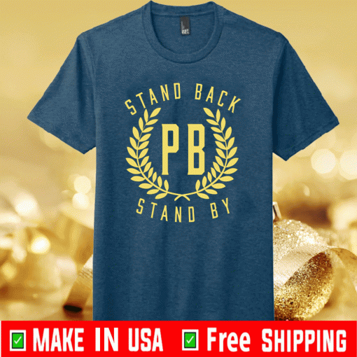 Buy Proud Boys Stand Back Stand By Shirts