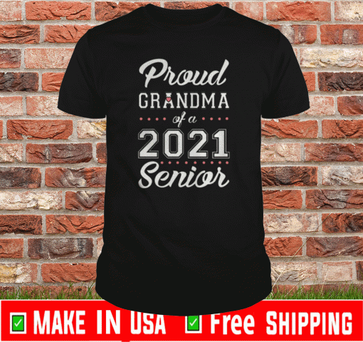 Proud Grandma Of 2021 Senior For T-Shirt