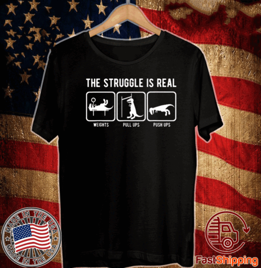 The struggle is real Shirt