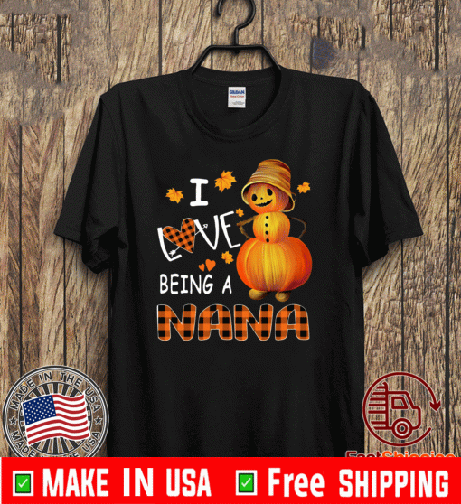 Pumpkin I Love Being A Nana Shirt