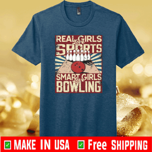 Real girls love sports smart girls love Bowling ShirtReal girls love sports smart girls love Bowling Shirt