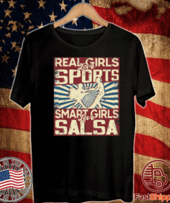 Real girls love sports smart girls love salsa Shirt T-Shirt