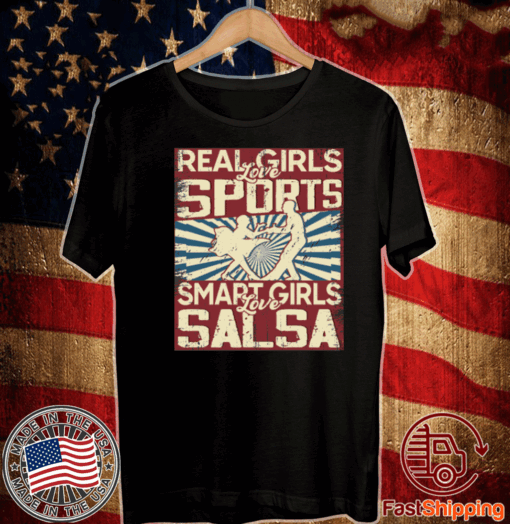 Real girls love sports smart girls love salsa Shirt T-Shirt