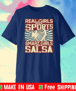 Real girls love sports smart girls love salsa Shirt T-Shirt