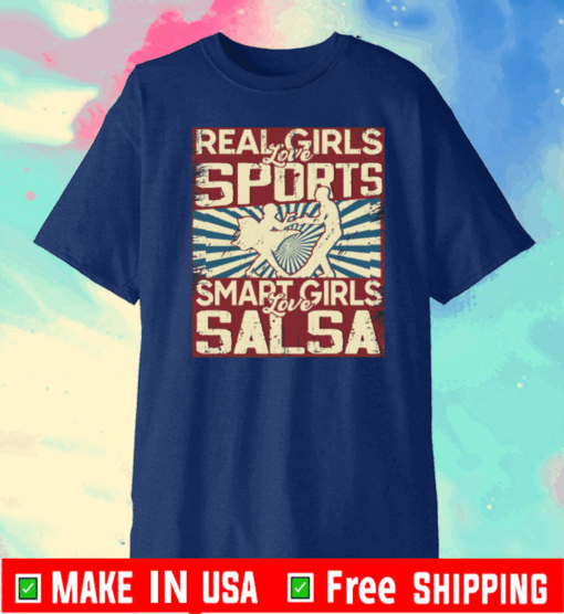 Real girls love sports smart girls love salsa Shirt T-Shirt