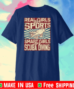 Buy Real girls love sports smart girls love scuba diving Shirt