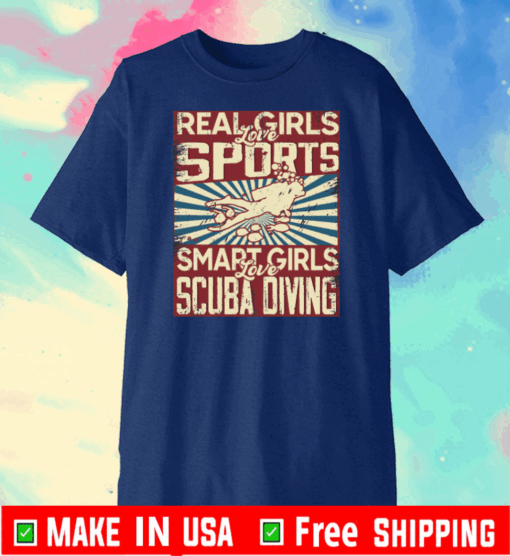 Buy Real girls love sports smart girls love scuba diving Shirt