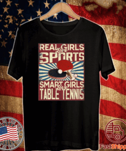 Real girls love sports smart girls love table tennis Shirt T-Shirt