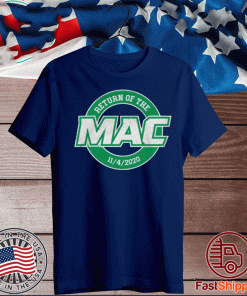 Return of the Mac 11 4 2020 Shirt