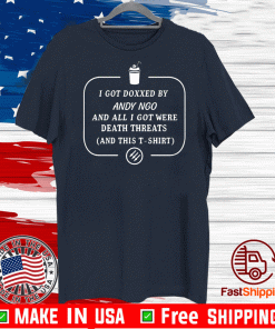 SPREADSHIRT I GOT DOXXED BY ANDY NGO 2020 T-SHIRT