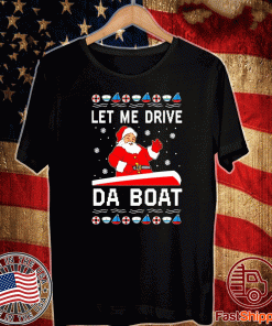 Santa Claus Let me drive da boat 2020 T-Shirt