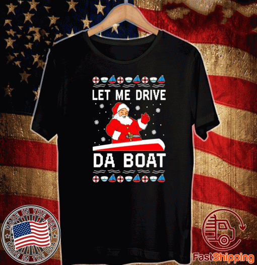 Santa Claus Let me drive da boat 2020 T-Shirt