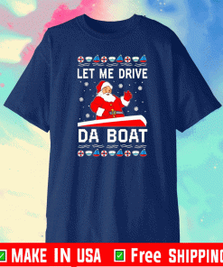 Santa Claus Let me drive da boat 2020 T-ShirtSanta Claus Let me drive da boat 2020 T-Shirt