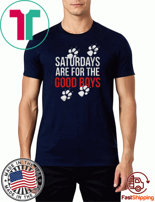 Saturdays Are For The Good Boys TShirt 