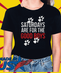 Saturdays Are For The Good Boys TShirt 