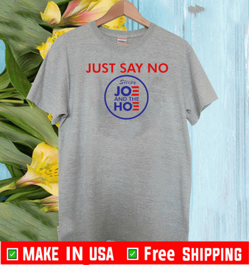 Say No To Joe And The Hoe Shirt