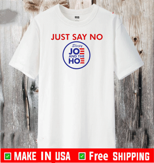 Say No To Joe And The Hoe Shirt